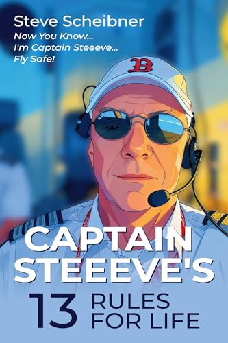 Captain Steeeve's 13 Rules for Life by Steve Scheibner